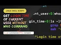 Bash script How to display current user login time without who or w commands