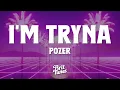 Pozer - I'M TRYNA (Lyrics)
