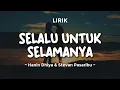Download Lagu SELALU UNTUK SELAMANYA - HANIN DHIYA \u0026 STEVAN PASARIBU | Lirik Lagu Pop Terbaru 2024 | Lagu Trending