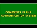Comments in PHP authentication system 3 Solutions