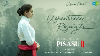 uchanthala regaiyile audio song pisasu 2 andrea jeremiah mysskin karthik raja sid sriram