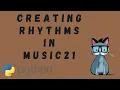 A Guide to the Basics of Rhythm and Duration in Music21
