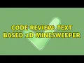 Code Review Text based 2D Minesweeper
