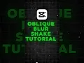 Oblique Blur Shake Tutorial Capcut Tutorial