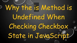 Why the is Method is Undefined When Checking Checkbox State in JavaScript