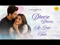 Dheere Dheere Aa Gaye Tum | Bollywood Romantic Song 2025 | New Hindi Song | Evergreen Melody Hit