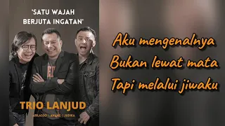 Download Trio Lanjud - Satu Wajah Berjuta Ingatan (lagu dan lirik) MP3