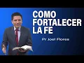 Como fortalecer la Fe Pr Joel Flores sermones adventistas