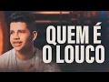 QUEM É O LOUCO ENTRE NÓS - NADSON O FERINHA