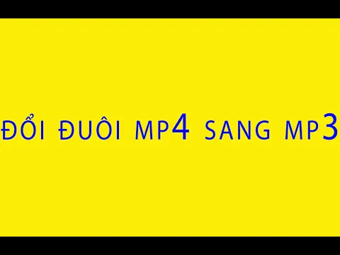 Download MP3 Hướng Dẫn Đổi Đuôi MP4 Sang MP3