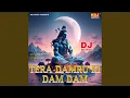 Download Lagu Tera Damru Ki Dam Dam (DJ Remix)