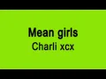 Charli xcx - Mean girls [with Reverb]