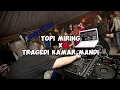 Download Lagu DJ TOPI MIRING X TRAGEDI KAMAR MANDI FULL BASS SAHRUL USMAN NWRMX