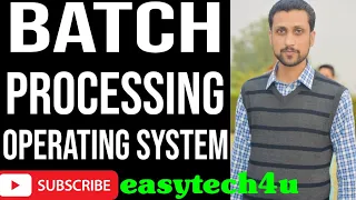 Batch Processing Operating System Lecture 4 Computer Science 2nd Year Mubarik Siddique