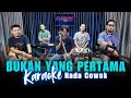 Download Lagu KARAOKE BUKAN YANG PERTAMA - NADA COWOK