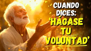 ¿Qué Pasa en Tu Vida Cuando Dices: ‘HÁGASE TU VOLUNTAD’? 🙏