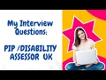 PIP ASSESSOR INTERVIEW QUESTIONS UK