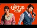 Download Lagu Ek Chatur Naar Full Movie | Ek Chatur Naar Divya Khossla Full Movie l Neil Nitin Mukesh New Movie 