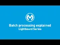 Batch Processing Explained Lightboard Series