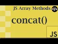 Easily Understand concat - A JavaScript Array Method