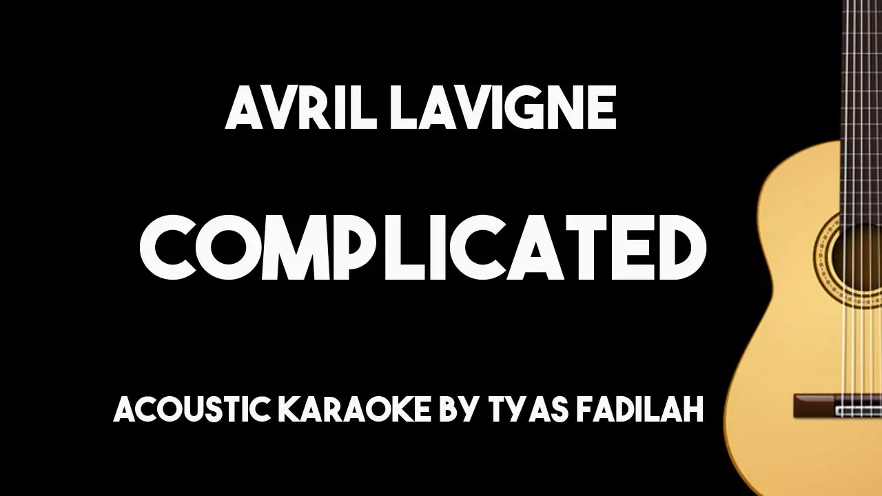 Complicated - Avril Lavigne (Acoustic Guitar Karaoke Version) Complicated - Avril Lavigne (Acoustic Guitar Karaoke Version)