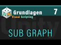 Visual Scripting Basics 7 - SUBGRAPH