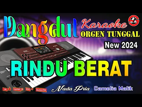 Download MP3 Rindu Berat - Dangdut Karaoke Orgen Tunggal (Nada Pria) Camelia Malik