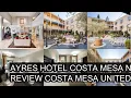 Ayres Hotel Costa Mesa Newport Beach Review Costa Mesa United States of America