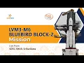 LVM3-M6 / BlueBird Block-2 Mission | Live Launch | ISRO-NSIL