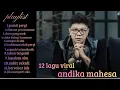 12 LAGU VIRAL‼️ ANDIKA MAHESA