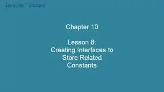 Chapter 10 Lesson 8 Creating Interfaces to Store related Constants