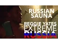 Russian sauna Reggie Yates Extreme Russia