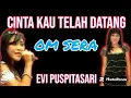 CINTA KAU TELAH DATANG  EVI PUSPITASARI  OM SERA