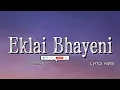 Download Lagu Eklai Bhayeni lyrics video (Sujan chapagain)Adhuro prem