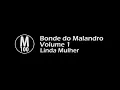 Download Lagu Bonde do Malandro - Linda Mulher [Volume 1]
