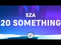 Download Lagu SZA - 20 Something (Lyrics)