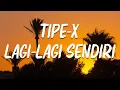 Download Lagu Tipe-X - Lagi Lagi Sendiri [ lirik ]