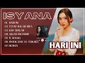 Download Lagu HARI INI - TETAP DALAM JIWA | ISYANA | FULL ALBUM TERPOPULER DI PLAYLIST 2025