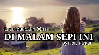 Download Lagu Mario thn 90-an_DI MALAM SEPI INI_By Flory kantur MP3