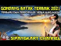 Gondang Batak Terbaik 2021 NON STOP - SIPANGKART CHANNEL