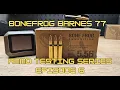 Bonefrog Barnes Match Burners - Ammo Testing Series Ep 6