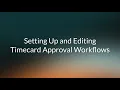 Hours New Experience Setting Up Editing Timecard Approval Workflows as a Workflow Admin
