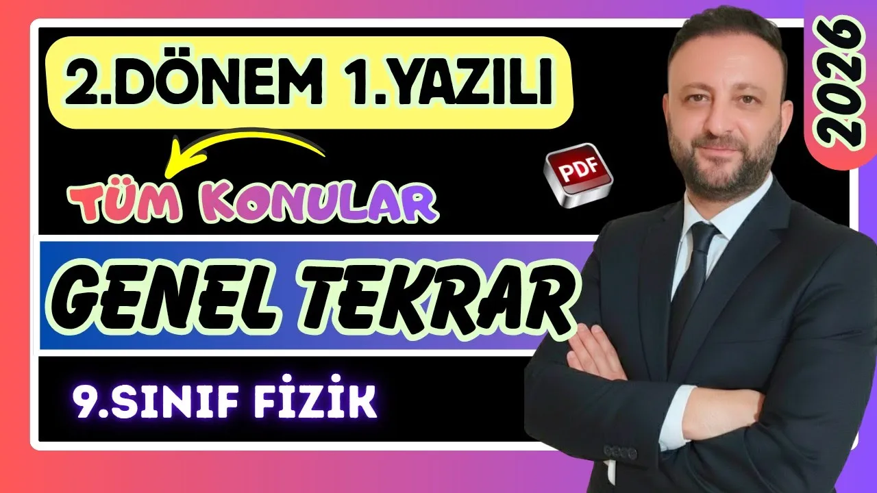 9.SINIF FİZİK 2.DÖNEM 1.YAZILIYA HAZIRLIK GENEL TEKRAR 2026