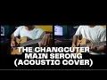 Download Lagu THE CHANGCUTERS - MAIN SERONG ACOUSTIC COVER