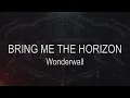 Download Lagu Bring Me The Horizon || Wonderwall [ Karaoke + Instrumental ]