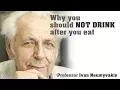 Why you should NOT DRINK after you eat - Teachings of Professor Ivan Neumyvakin