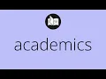 What ACADEMICS means Meaning of ACADEMICS academics MEANING academics DEFINITION