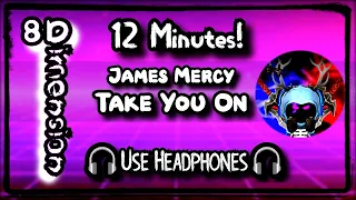 Download 12 Minute Version! : James Mercy - Take you on (ft. Philosofie)  |  8D Audio! |  SpinZe MP3