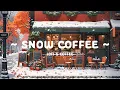 Lagu Snow Coffee ☕ Winter Lofi Chill ❄️ Deep Focus for study/work with [ Lofi Hip Hop - Lofi Cafe ]