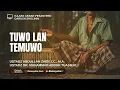 Lagu Tuwo Lan Temuwo - Ustadz Abdullah Zaen, Lc., M.A. dan Ustadz Dr. Muhammad Abduh Tuasikal